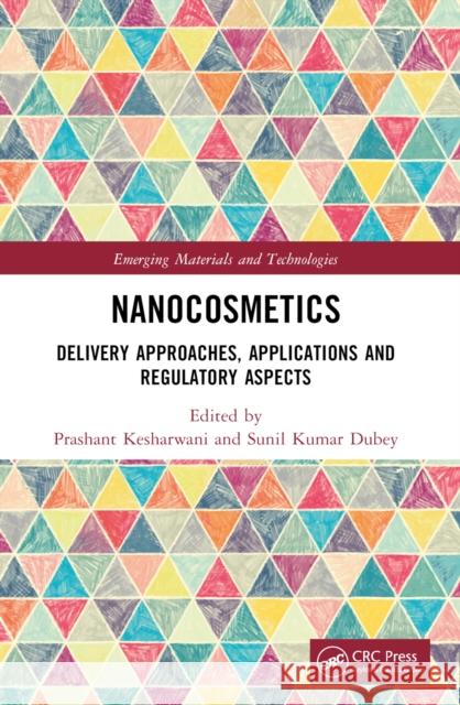 Nanocosmetics: Delivery Approaches, Applications and Regulatory Aspects Prashant Kesharwani Sunil Kumar Dubey 9781032333274 CRC Press - książka