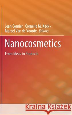 Nanocosmetics: From Ideas to Products Cornier, Jean 9783030165727 Springer - książka