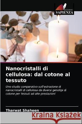 Nanocristalli di cellulosa: dal cotone al tessuto Tharwat Shaheen 9786203331479 Edizioni Sapienza - książka