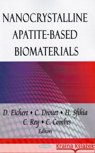 Nanocrystalline Apatite-Based Biomaterials D Eichert, C Drouet, H Sfihia, C Rey, C Combes 9781606920800 Nova Science Publishers Inc - książka