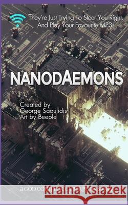 Nanodaemons: A God Complex Cyberpunk Story George Saoulidis 9781980671695 Independently Published - książka