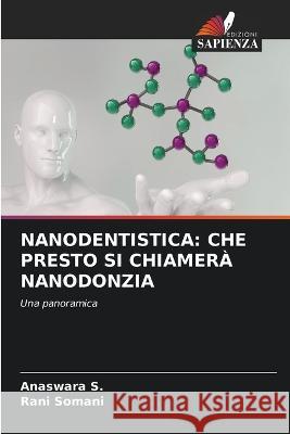 Nanodentistica: Che Presto Si Chiamerà Nanodonzia S, Anaswara 9786205271360 Edizioni Sapienza - książka