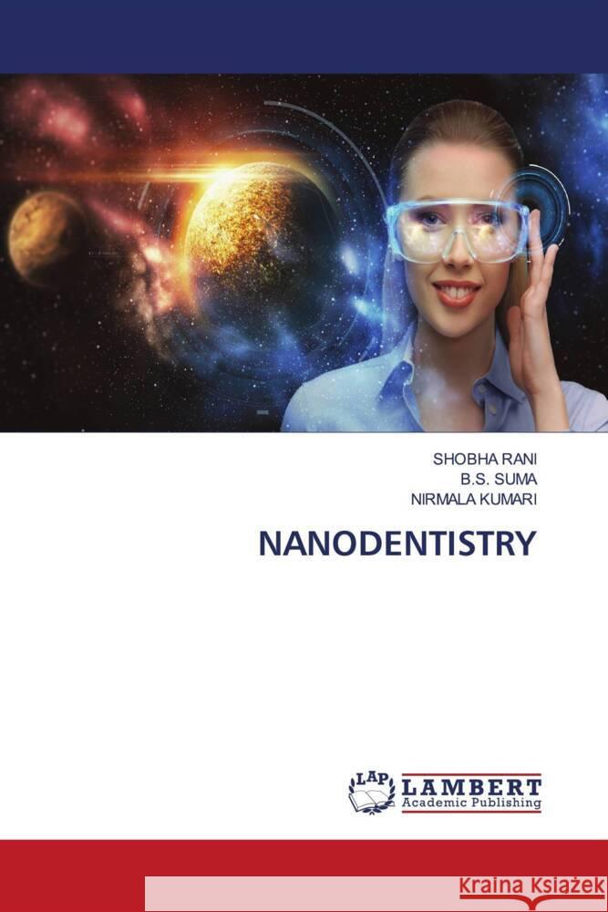 Nanodentistry Shobha Rani B. S. Suma Nirmala Kumari 9786207462179 LAP Lambert Academic Publishing - książka