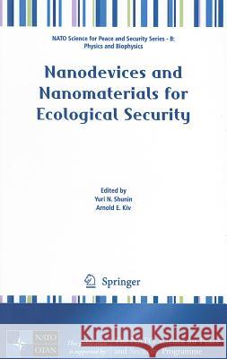Nanodevices and Nanomaterials for Ecological Security Yuri N. Shunin Arnold E. Kiv 9789400741188 Springer - książka