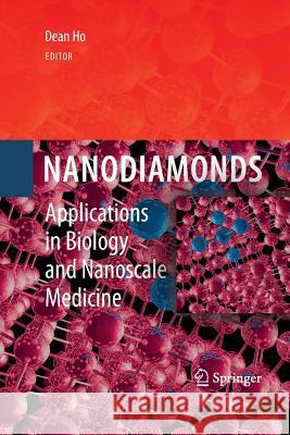 Nanodiamonds: Applications in Biology and Nanoscale Medicine Ho, Dean 9781489984364 Springer - książka