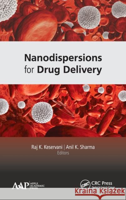 Nanodispersions for Drug Delivery Raj K. Keservani Anil K. Sharma 9781771887014 Apple Academic Press - książka