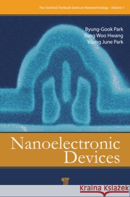 Nanoelectronic Devices Byung-Gook Park Sung Woo Hwang Young June Park 9789814364003 Pan Stanford Publishing - książka