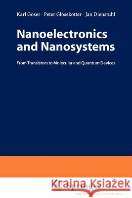 Nanoelectronics and Nanosystems: From Transistors to Molecular and Quantum Devices Goser, Karl 9783540404439 Springer - książka