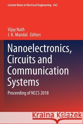 Nanoelectronics, Circuits and Communication Systems: Proceeding of Nccs 2018 Vijay Nath J. K. Mandal 9789811528569 Springer - książka