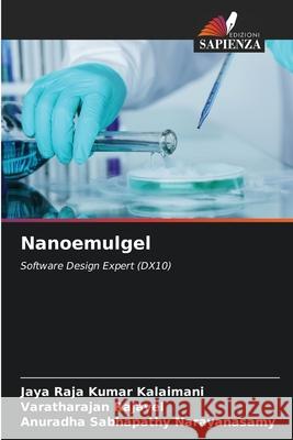 Nanoemulgel Jaya Raja Kumar Kalaimani Varatharajan Rajavel Anuradha Sabhapathy Narayanasamy 9786207738779 Edizioni Sapienza - książka