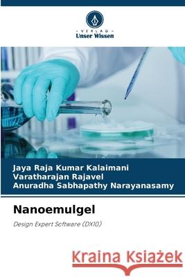 Nanoemulgel Jaya Raja Kumar Kalaimani Varatharajan Rajavel Anuradha Sabhapathy Narayanasamy 9786207738823 Verlag Unser Wissen - książka