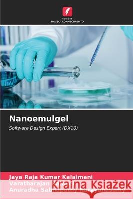 Nanoemulgel Jaya Raja Kumar Kalaimani Varatharajan Rajavel Anuradha Sabhapathy Narayanasamy 9786207738830 Edicoes Nosso Conhecimento - książka