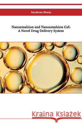 Nanoemulsion and Nanoemulsion Gel: A Novel Drug Delivery System Satyabrata Bhanja 9781636484631 Eliva Press - książka