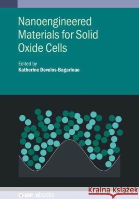 Nanoengineered Materials for Solid Oxide Cells  9780750340625 Institute of Physics Publishing - książka