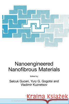 Nanoengineered Nanofibrous Materials Selcuk Guceri Yury G. Gogotsi Vladimir Kuznetsov 9789401751209 Springer - książka