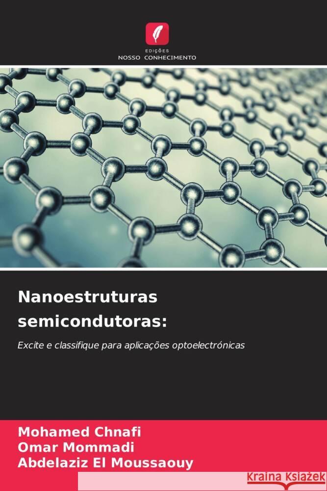 Nanoestruturas semicondutoras: Chnafi, Mohamed, MOMMADI, Omar, EL MOUSSAOUY, Abdelaziz 9786204748030 Edições Nosso Conhecimento - książka