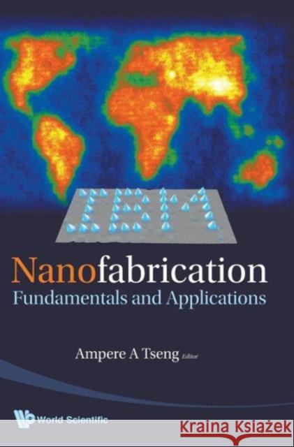 Nanofabrication: Fundamentals and Applications Tseng, Ampere A. 9789812700766 World Scientific Publishing Company - książka