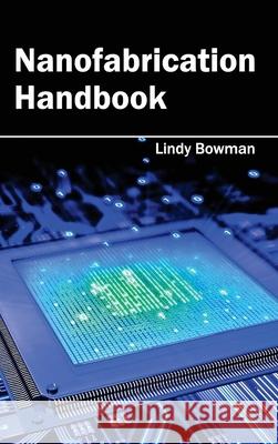 Nanofabrication Handbook Lindy Bowman 9781632383365 NY Research Press - książka