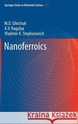 Nanoferroics M. D. Glinchuk A. V. Ragulya Vladimir N. Stephanovich 9789400759916 Springer - książka