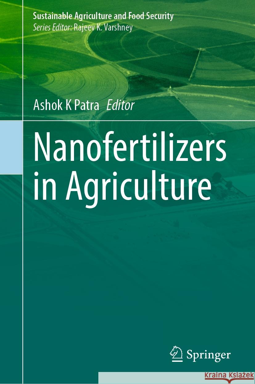 Nanofertilizers in Agriculture Ashok K Patra 9789819781119 Springer Verlag, Singapore - książka
