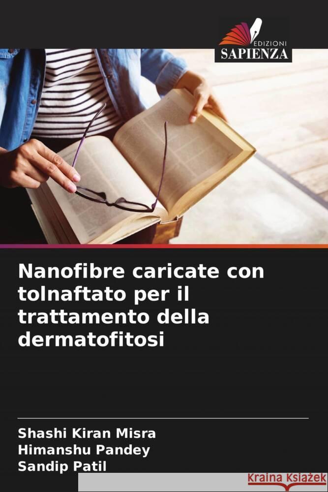 Nanofibre caricate con tolnaftato per il trattamento della dermatofitosi Kiran Misra, Shashi, Pandey, Himanshu, Patil, Sandip 9786207957033 Edizioni Sapienza - książka