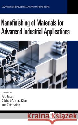 Nanofinishing of Materials for Advanced Industrial Applications Faiz Iqbal Dilshad Ahmad Khan Zafar Alam 9781032527963 CRC Press - książka