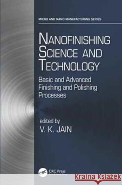 Nanofinishing Science and Technology: Basic and Advanced Finishing and Polishing Processes Vijay Kumar Jain 9781498745949 CRC Press - książka