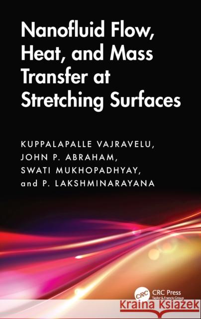 Nanofluid Flow, Heat, and Mass Transfer at Stretching Surfaces P. Lakshminarayana 9781032945323 CRC Press - książka