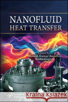 Nanofluid Heat Transfer Mukesh Kumar Awasthi Reshu Gupta 9781394336371 Wiley-Scrivener - książka