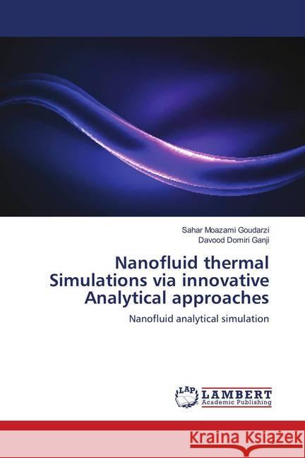 Nanofluid thermal Simulations via innovative Analytical approaches : Nanofluid analytical simulation Moazami Goudarzi, Sahar; Domiri Ganji, Davood 9786139988280 LAP Lambert Academic Publishing - książka