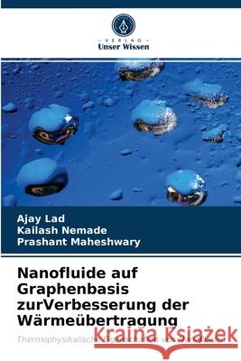 Nanofluide auf Graphenbasis zurVerbesserung der Wärmeübertragung Ajay Lad, Kailash Nemade, Prashant Maheshwary 9786203518467 Verlag Unser Wissen - książka