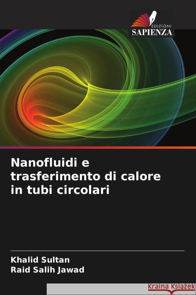 Nanofluidi e trasferimento di calore in tubi circolari Sultan, Khalid, Salih Jawad, Raid 9786208238193 Edizioni Sapienza - książka