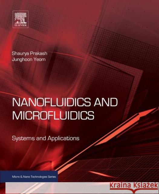 Nanofluidics and Microfluidics: Systems and Applications Shaurya Prakash 9781437744699  - książka