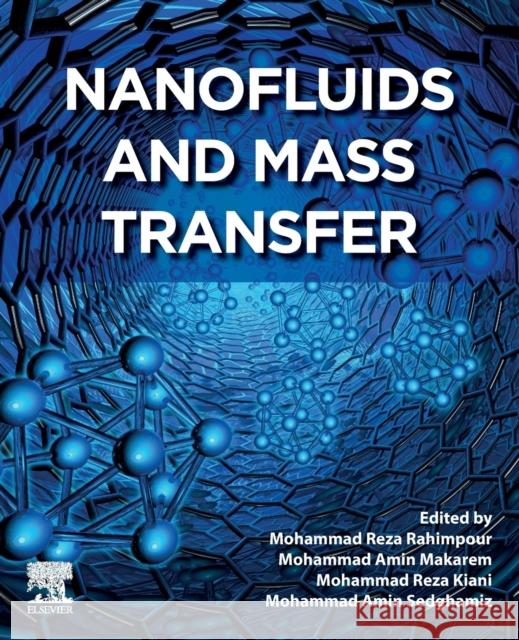Nanofluids and Mass Transfer Mohammad Reza Rahimpour Mohammad Amin Makarem Mohammad Reza Kiani 9780128239964 Elsevier - książka