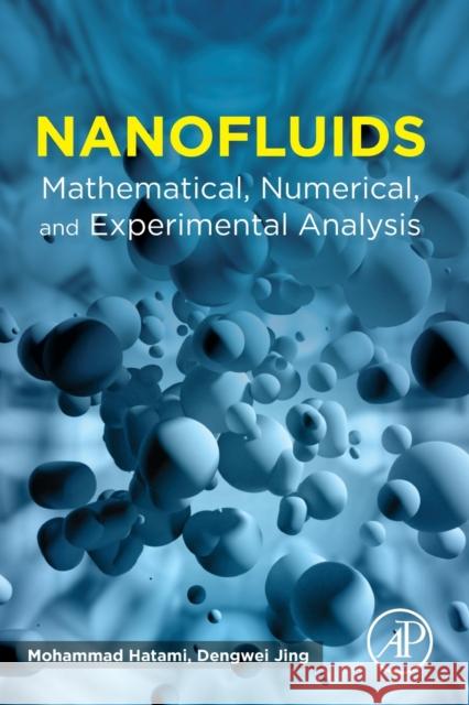Nanofluids: Mathematical, Numerical, and Experimental Analysis Hatami, Mohammad 9780081029336 Academic Press - książka