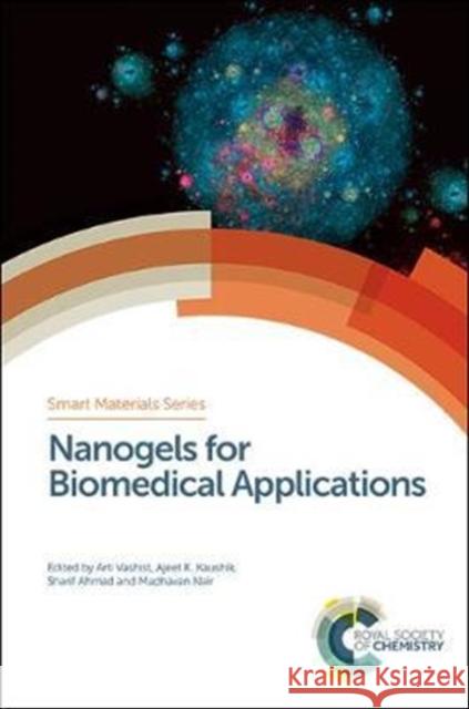 Nanogels for Biomedical Applications Anujit Ghosal Eram Sharmin Atul Vashist 9781782628620 Royal Society of Chemistry - książka