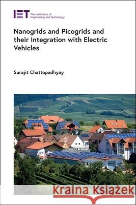 Nanogrids and Picogrids and Their Integration with Electric Vehicles Surajit Chattopadhyay 9781839534829 Institution of Engineering & Technology - książka