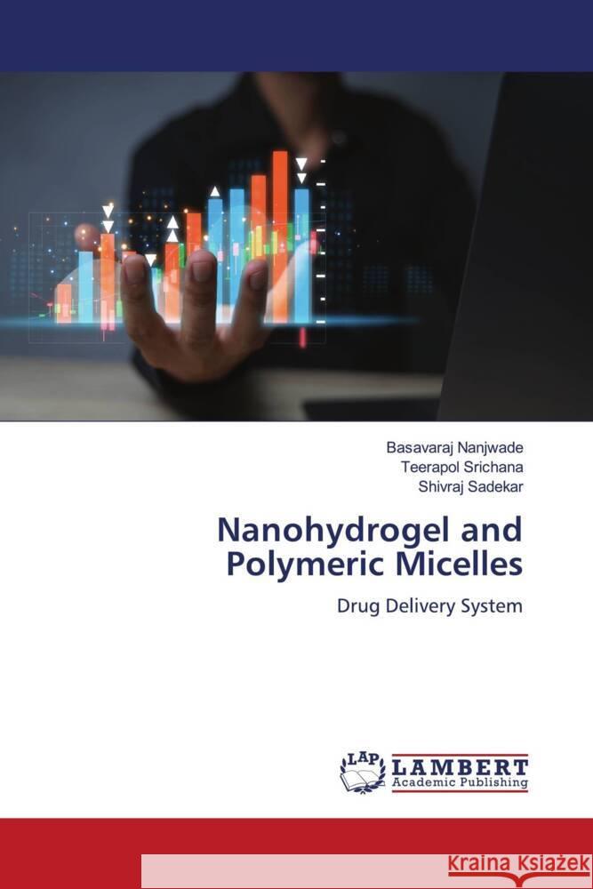 Nanohydrogel and Polymeric Micelles Nanjwade, Basavaraj, Srichana, Teerapol, Sadekar, Shivraj 9786206183297 LAP Lambert Academic Publishing - książka