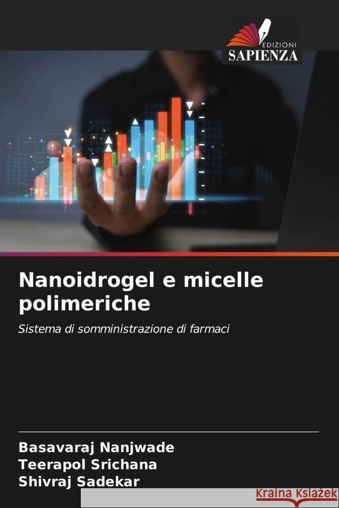 Nanoidrogel e micelle polimeriche Basavaraj Nanjwade Teerapol Srichana Shivraj Sadekar 9786207146970 Edizioni Sapienza - książka