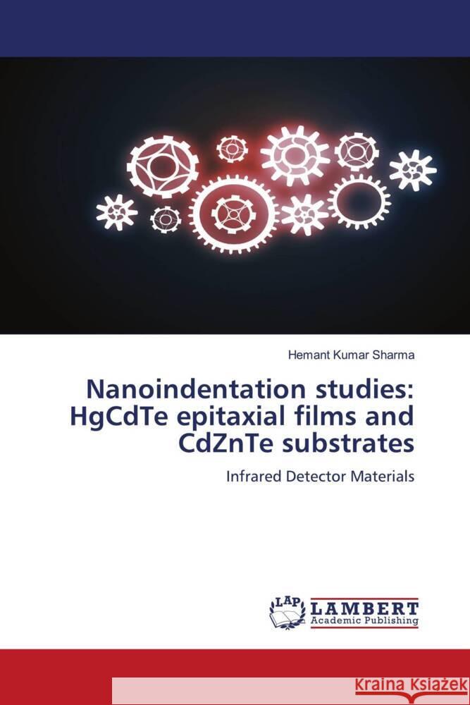 Nanoindentation studies: HgCdTe epitaxial films and CdZnTe substrates Kumar Sharma, Hemant 9786206779308 LAP Lambert Academic Publishing - książka