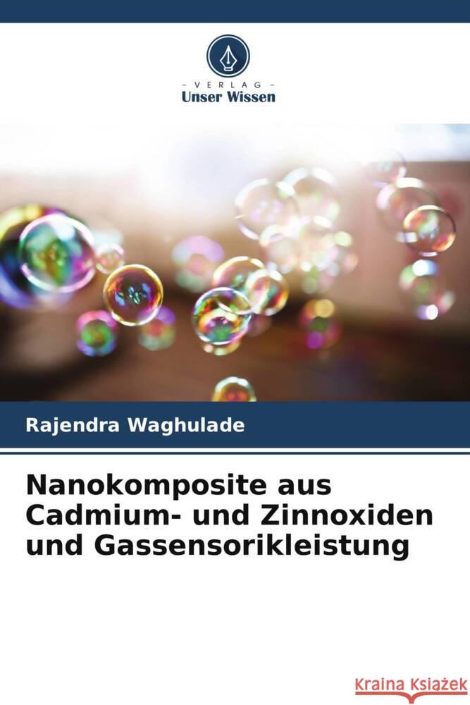 Nanokomposite aus Cadmium- und Zinnoxiden und Gassensorikleistung Waghulade, Rajendra 9786206843825 Verlag Unser Wissen - książka