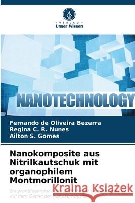 Nanokomposite aus Nitrilkautschuk mit organophilem Montmorillonit de Oliveira Bezerra, Fernando, C. R. Nunes, Regina, Gomes, Ailton S. 9786209283857 Verlag Unser Wissen - książka