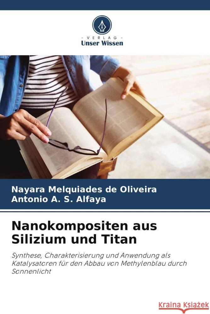 Nanokompositen aus Silizium und Titan Melquiades de Oliveira, Nayara, A. S. Alfaya, Antonio 9786208587598 Verlag Unser Wissen - książka