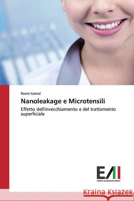 Nanoleakage e Microtensili : Effetto dell'invecchiamento e del trattamento superficiale Gamal, Reem 9786200832184 Edizioni Accademiche Italiane - książka