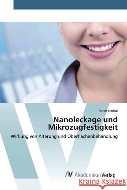 Nanoleckage und Mikrozugfestigkeit : Wirkung von Alterung und Oberflächenbehandlung Gamal, Reem 9786200665003 AV Akademikerverlag - książka
