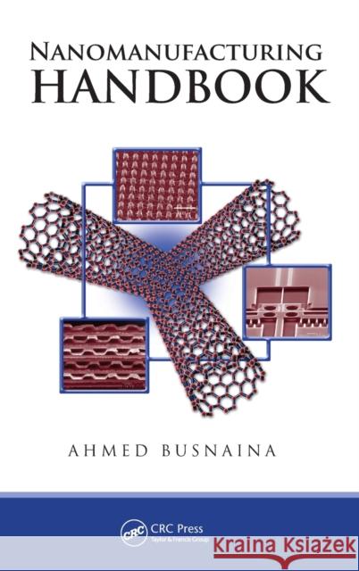 Nanomanufacturing Handbook Ahmed Busnaina 9780849333262  - książka