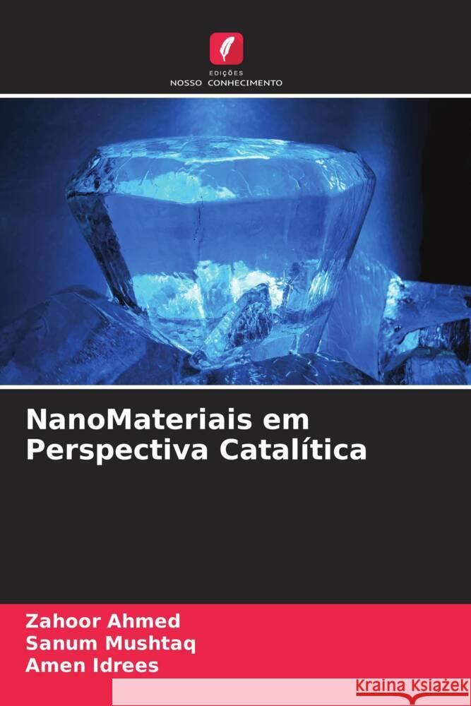 NanoMateriais em Perspectiva Catalítica Ahmed, Zahoor, Mushtaq, Sanum, Idrees, Amen 9786204783277 Edições Nosso Conhecimento - książka