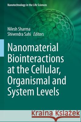 Nanomaterial Biointeractions at the Cellular, Organismal and System Levels  9783030657949 Springer International Publishing - książka