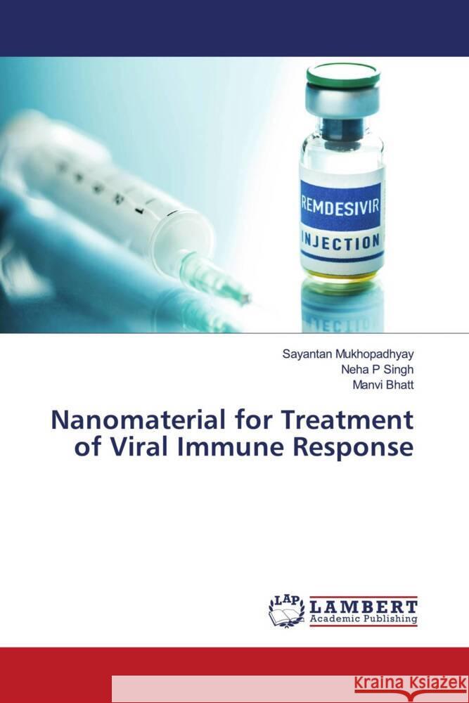 Nanomaterial for Treatment of Viral Immune Response Sayantan Mukhopadhyay Neha P. Singh Manvi Bhatt 9786207463565 LAP Lambert Academic Publishing - książka