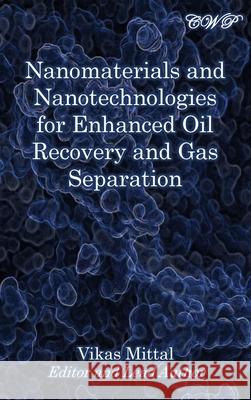 Nanomaterials and Nanotechnologies for Enhanced Oil Recovery and Gas Separation Vikas Mittal 9781922617163 Central West Publishing - książka